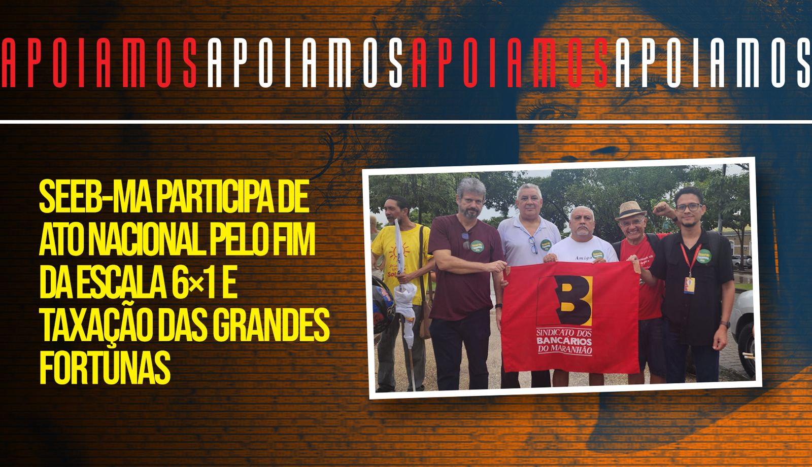 SEEB-MA participa de ato nacional pelo fim da escala 6x1 e taxao das grandes fortunas